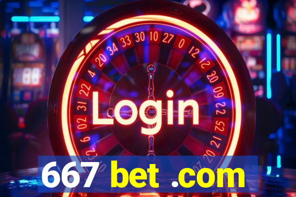 667 bet .com